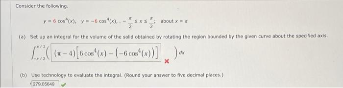 Consider The Following Y 6 Cos X Y 6 Cos X Sx 1 About X X 2 A Set Up An Integral For The Volume Of T 1