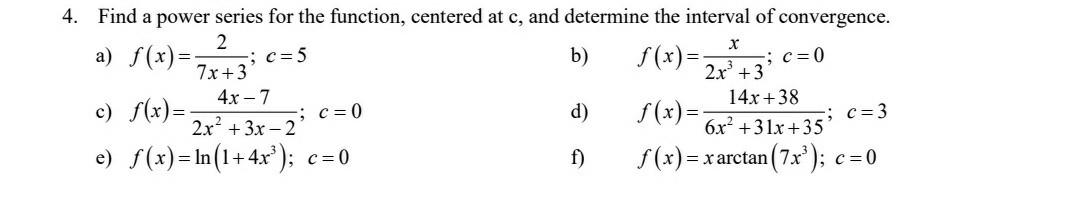 4 Find A Power Series For The Function Centered At C And Determine The Interval Of Convergence 2 X A F X 7x 3 1