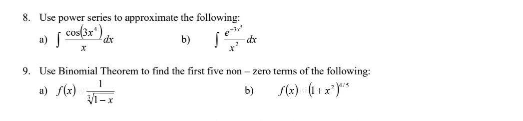 8 Use Power Series To Approximate The Following Cos 3x A S Dx E 3x B S Dx X X 9 Use Binomial Theorem To Find The 1