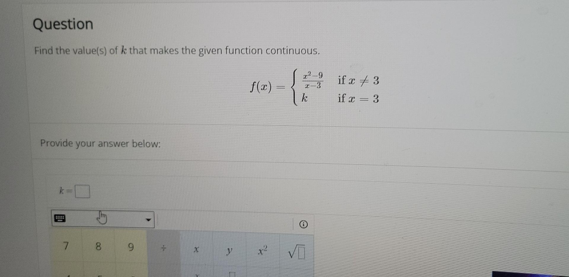Question Find The Value S Of K That Makes The Given Function Continuous F X Pad K O Provide Your Answer Below Eeee 1