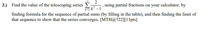 3 Find The Value Of The Telescoping Series 2 K 1 Using Partial Fractions On Your Calculator By Finding Formula For T 1