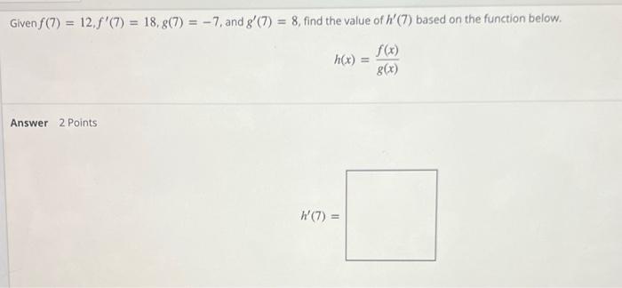 Given F 7 12 F 7 18 G 7 7 And G 7 8 Find The Value Of H 7 Based On The Function Below H X F X G 1
