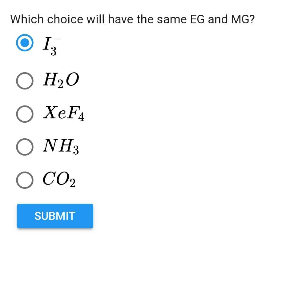 Which Choice Will Have The Same Eg And Mg 13 H20 O Xef4 O Nh3 O Co2 Submit 1
