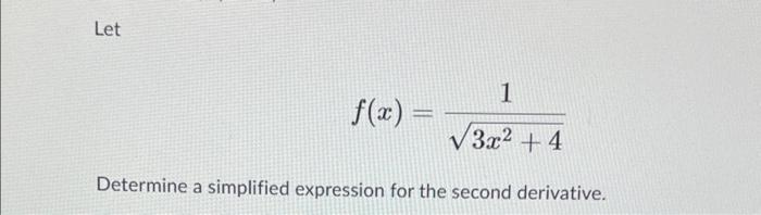 Let 1 F X 3x 4 Determine A Simplified Expression For The Second Derivative 1