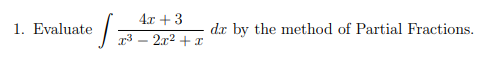 Ef 1 Evaluate 4x 3 X 2x X De By The Method Of Partial Fractions 1