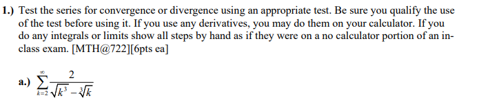 1 Test The Series For Convergence Or Divergence Using An Appropriate Test Be Sure You Qualify The Use Of The Test Bef 1