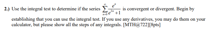 2 Use The Integral Test To Determine If The Series Is Convergent Or Divergent Begin By 2n 1 N 0 Establishing That 1