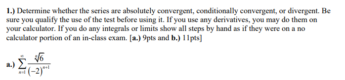 1 Determine Whether The Series Are Absolutely Convergent Conditionally Convergent Or Divergent Be Sure You Qualify 1