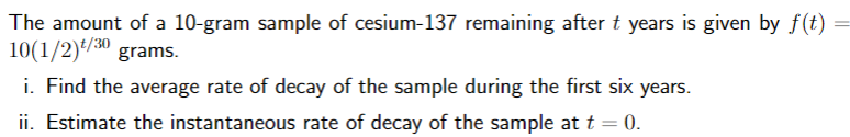 The Amount Of A 10 Gram Sample Of Cesium 137 Remaining After T Years Is Given By F T 10 1 2 30 Grams I Find The A 1