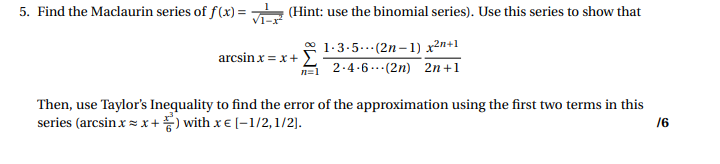 5 Find The Maclaurin Series Of F X Hint Use The Binomial Series Use This Series To Show That Arcsinx X 1 3 5 1
