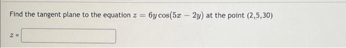 Find The Tangent Plane To The Equation Z Z 4x 5y 4y At The Point 0 1 1 Find The Tangent Plane To The Equ 3