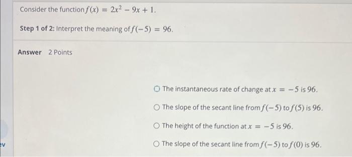 Of 20 Step 1 Of 2 Consider The Function F X 2x2 9x 1 Step 1 Of 2 Interpret The Meaning Of F 5 96 Question 1