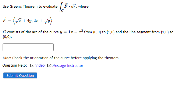Use Green S Theorem To Evaluate F Dr Where C F X 4y 2x C Consists Of The Arc Of The Curve Y 1x From 0 0 1