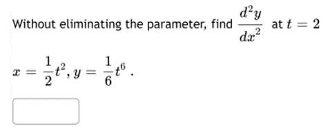 Without Eliminating The Parameter Find X 1 3 2 6 D Y Dx At T 2 1