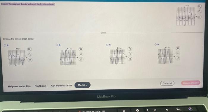 Sketch The Graph Of The Derivative Of The Function Shown Choose The Correct Graph Below Oa Aros A Help Me Solve This Gen 1