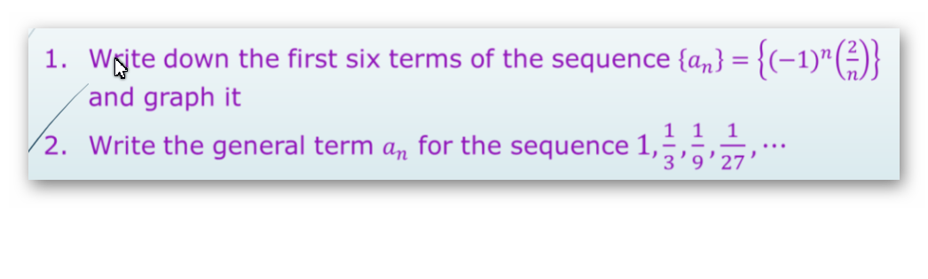 1 Write Down The First Six Terms Of The Sequence An 1 And Graph It 1 1 1 2 Write The General Term An For 1
