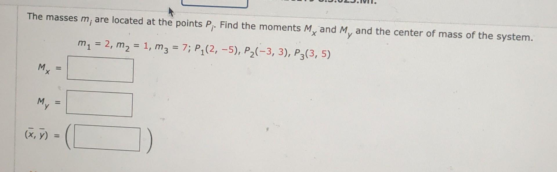 The Masses M Are Located At The Points P Find The Moments My And My And The Center Of Mass Of The System M 2 M 1