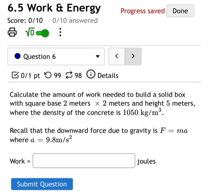6 5 Work Energy Score 0 10 0 10 Answered 8 0 Progress Saved Done Question 6 0 1 Pt 9998 Details Calculate The 1