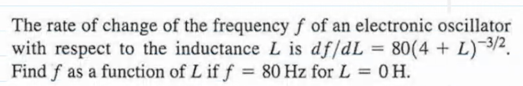 The Rate Of Change Of The Frequency F Of An Electronic Oscillator With Respect To The Inductance L Is Df Dl 80 4 L 1