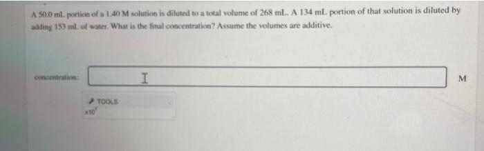 A 50 0 Mil Portion Of 1 40 M Solution Is Diluted To A Total Volume Of 268 Ml A 134 Ml Portion Of That Solution Is Dil 1