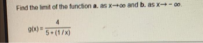 Find The Limit Of The Function A As X Oo And B As X O 4 G X 5 1 X 1