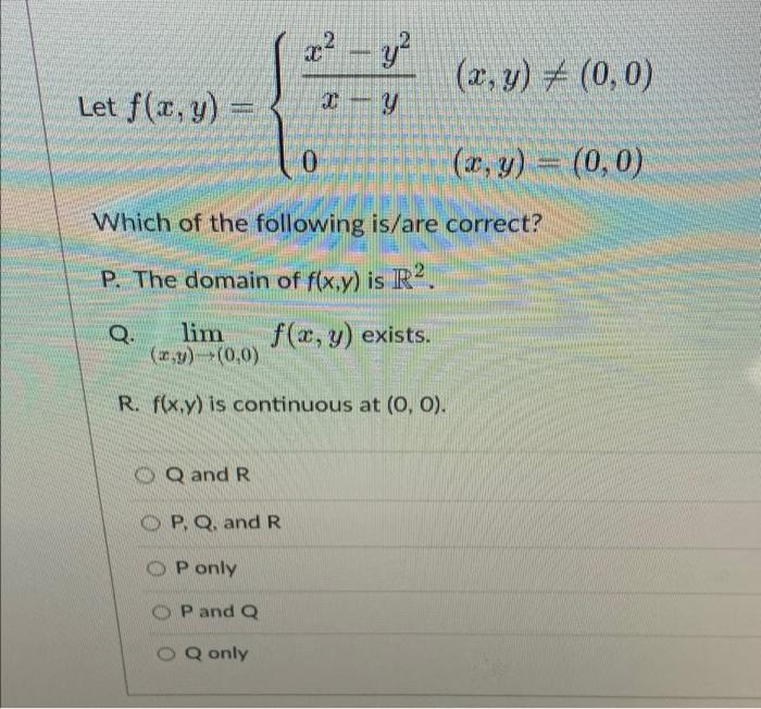 X Y Let F X Y X Y 0 Which Of The Following Is Are Correct P The Domain Of F X Y Is R2 Q Lim F X Y Exists 1