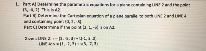 Point 1 Part A Determine The Parametric Equations For A Plane Containing Line 2 And The 3 4 2 This Is A2 Part B 1