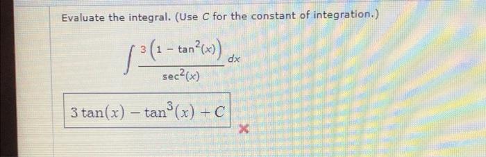 Evaluate The Integral Use C For The Constant Of Integration 1 Tan X 1 Dx Sec X 3 Tan X Tan X C X 1