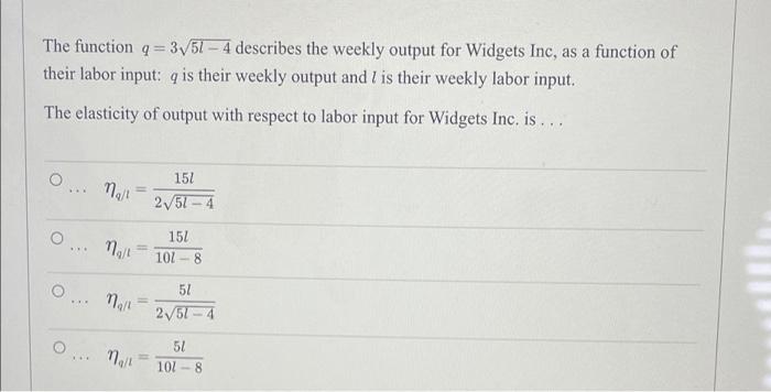The Function Q 3 51 4 Describes The Weekly Output For Widgets Inc As A Function Of Their Labor Input Q Is Their Weekl 1
