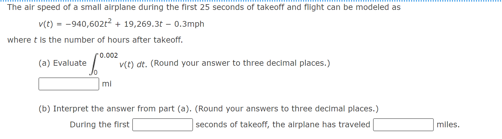 The Air Speed Of A Small Airplane During The First 25 Seconds Of Takeoff And Flight Can Be Modeled As V T 940 602t 1
