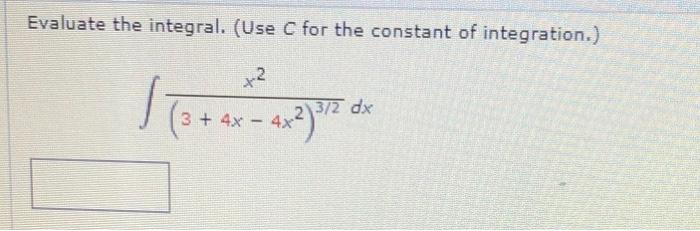 Evaluate The Integral Use C For The Constant Of Integration 2 Dx 3 4x 4x23 D 1