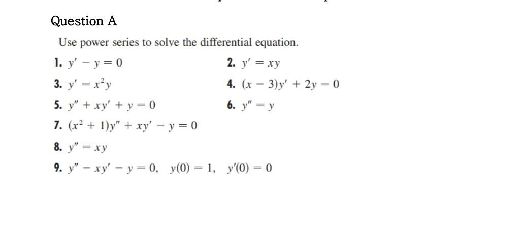 Question A Use Power Series To Solve The Differential Equation 1 Y Y 0 2 Y Xy 3 Y X Y 4 X 3 Y 2y 0 1