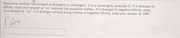 Determine Whether The Integral Is Divergent Or Convergent If It Is Convergent Evaluate It If It Diverges To Infinity 1