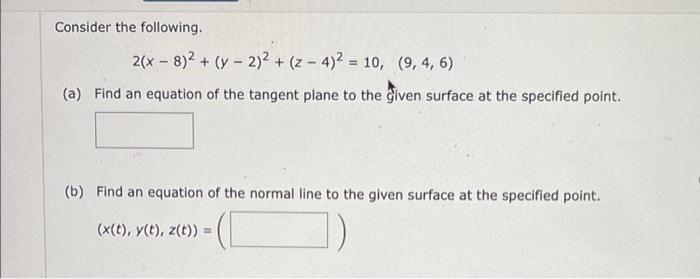 Consider The Following 2 X 8 2 Y 2 Z 4 2 10 9 4 6 A Find An Equation Of The Tangent Plane To The Given 1