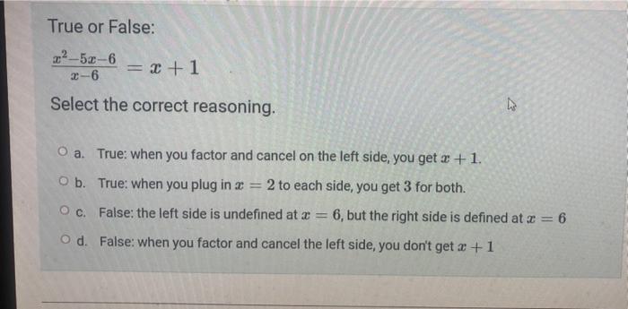 True Or False R 52 6 X 6 X 1 D Select The Correct Reasoning O A True When You Factor And Cancel On The Left Side 1
