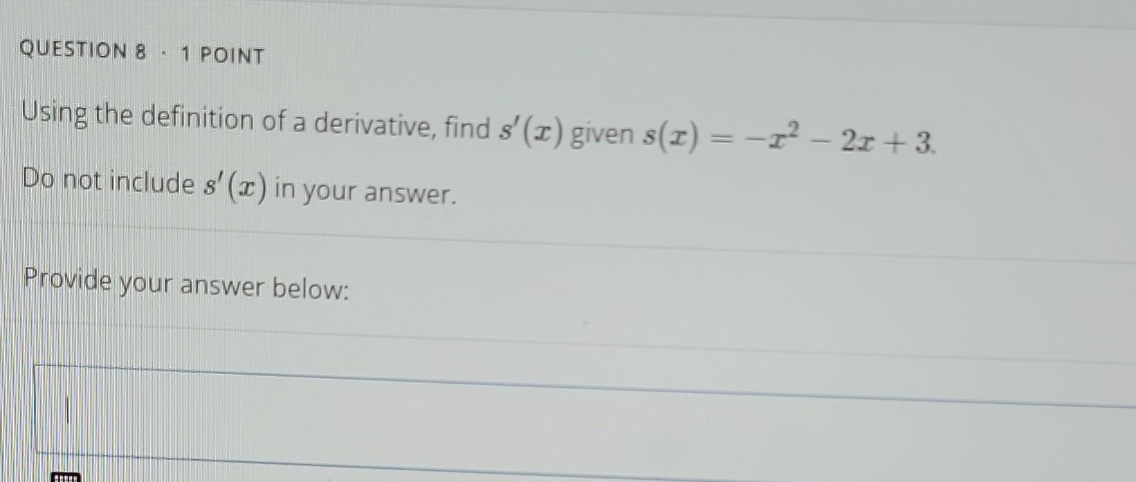 Question 8 1 Point Using The Definition Of A Derivative Find S X Given S X 1 21 3 Do Not Include S X In Y 1