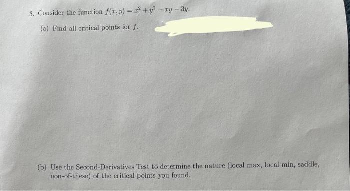 3 Consider The Function F X Y R Y Xy 3y A Find All Critical Points For F B Use The Second Derivatives T 1