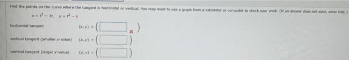 Find The Points On The Curve Where The Tangent Is Horizontal Or Vertical You May Want To Use A Graph From A Calculator 1