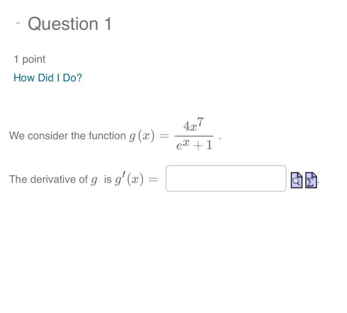 Question 1 1 Point How Did I Do We Consider The Function G X The Derivative Of G Is G X 4x7 Ex 1 Po M 1