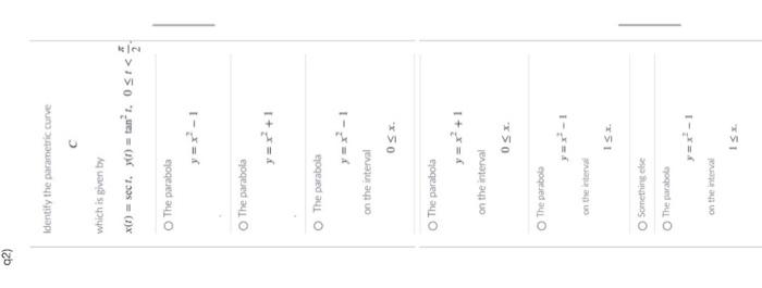 Q2 Identify The Parametric Curve C Which Is Given By X 1 Sect Y T Tan 1 031 O The Parabola O The Parabola O T 1