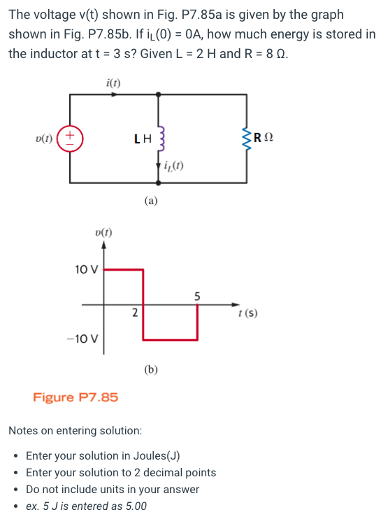 The Voltage V T Shown In Fig P7 85a Is Given By The Graph Shown In Fig P7 85b If Il 0 0a How Much Energy Is Stor 1