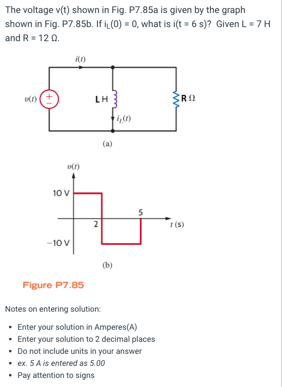 The Voltage V T Shown In Fig P7 85a Is Given By The Graph Shown In Fig P7 85b If I 0 0 What Is I T 6 S Give 1