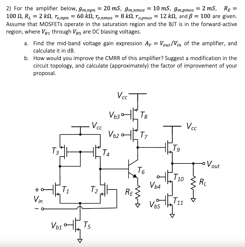 2 Ms Re 100 Are Given 2 For The Amplifier Below 9m Npn 20 Ms 9m Nmos 10 Ms 9m Pmos 100 R 2 Kn Ro Npn 1