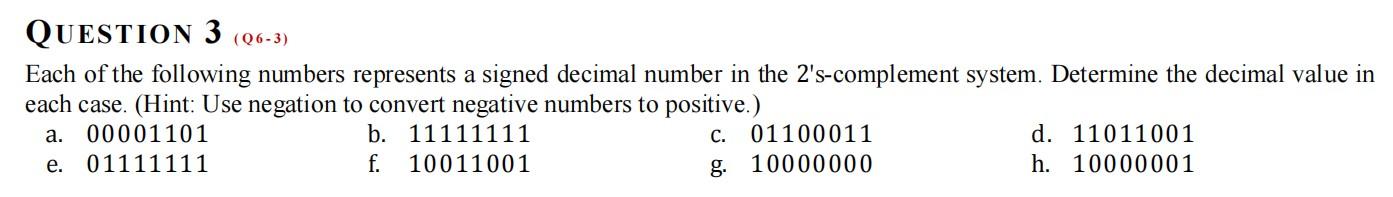 Question 3 06 3 Each Of The Following Numbers Represents A Signed Decimal Number In The 2 S Complement System Determi 1