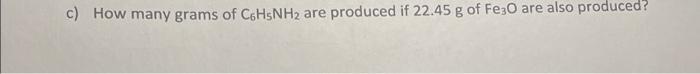 C How Many Grams Of C H5nh2 Are Produced If 22 45 G Of Fe3o Are Also Produced 1