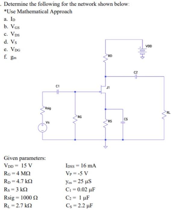 Determine The Following For The Network Shown Below Use Mathematical Approach A Id B Vgs C Vds D Vs E Vdg Rd F 1