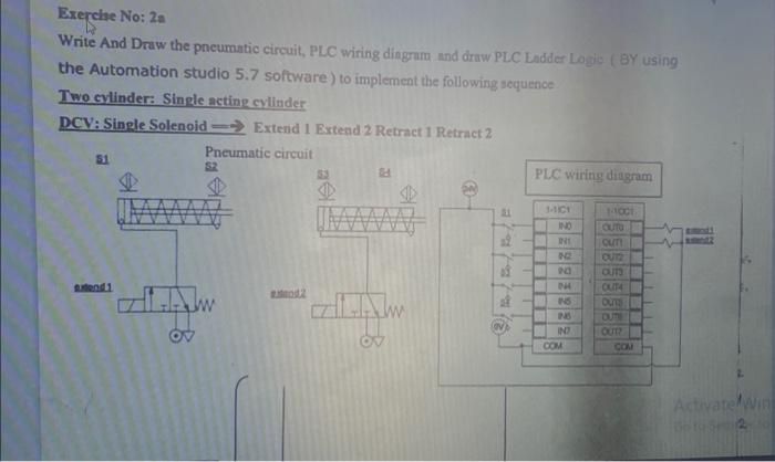 Exercise No 2a Write And Draw The Pneumatic Circuit Plc Wiring Diagram And Draw Plc Ladder Logic By Using The Automat 1