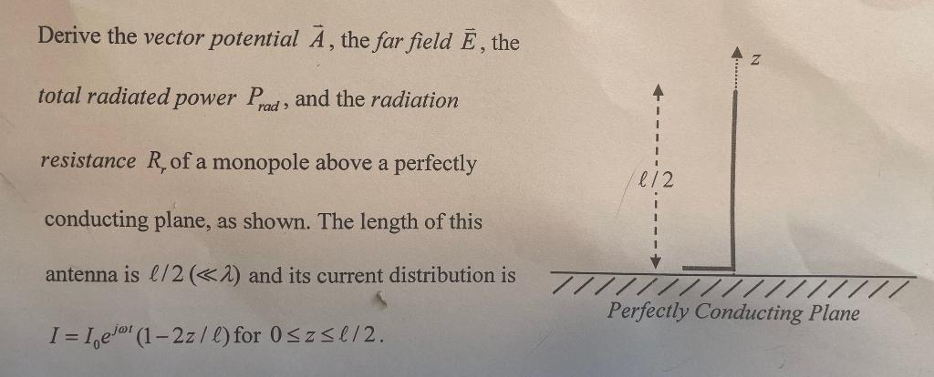 Derive The Vector Potential A The Far Field E The Total Radiated Power Prad And The Radiation Resistance R Of A Mono 1