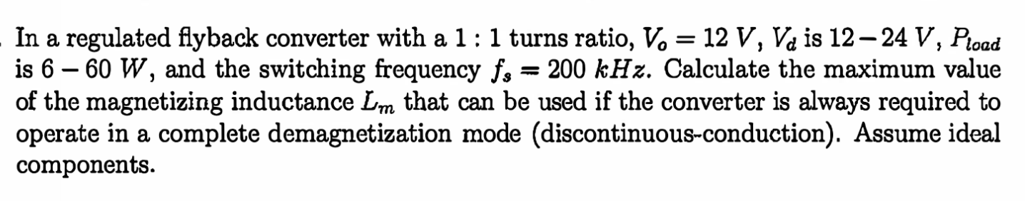 In A Regulated Flyback Converter With A 1 1 Turns Ratio V 12 V V Is 12 24 V Pload Is 6 60 W And The Switchi 1