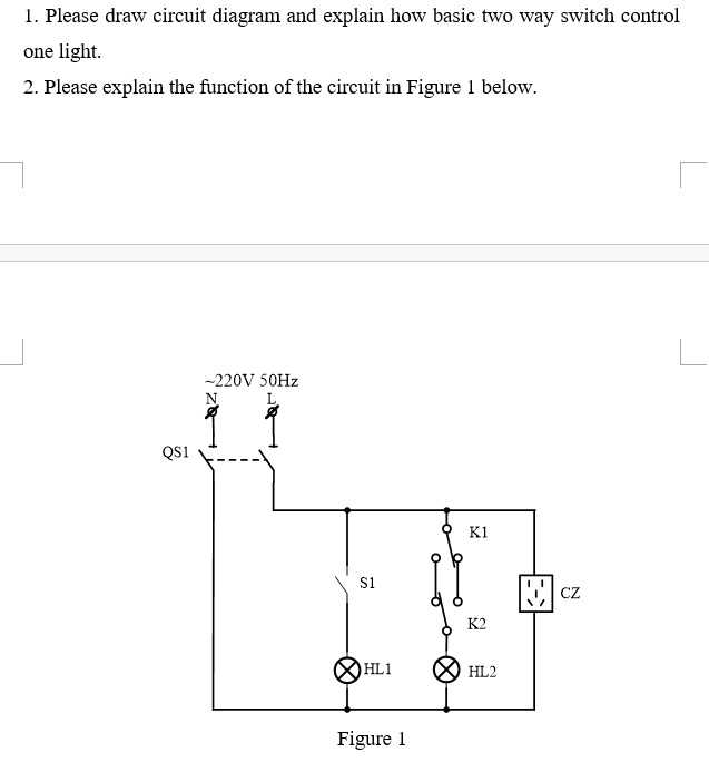 1 Please Draw Circuit Diagram And Explain How Basic Two Way Switch Control One Light 2 Please Explain The Function Of 1